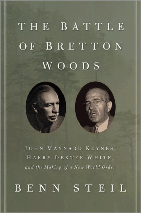 The Battle of Bretton Woods av Benn Steil (Hardcover)
