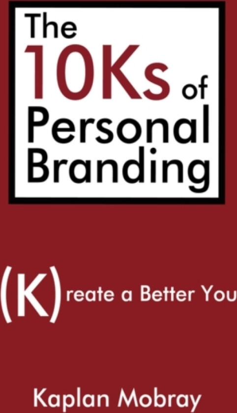 The 10Ks of Personal Branding av Kaplan Mobray (Hardcover)