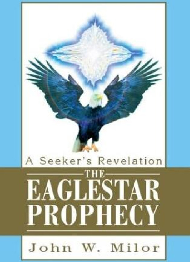 The Eaglestar Prophecy av John W Milor (Hardcover)