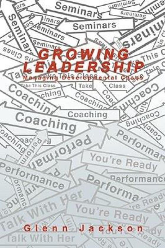 Growing Leadership av Glenn Jackson (Hardcover)