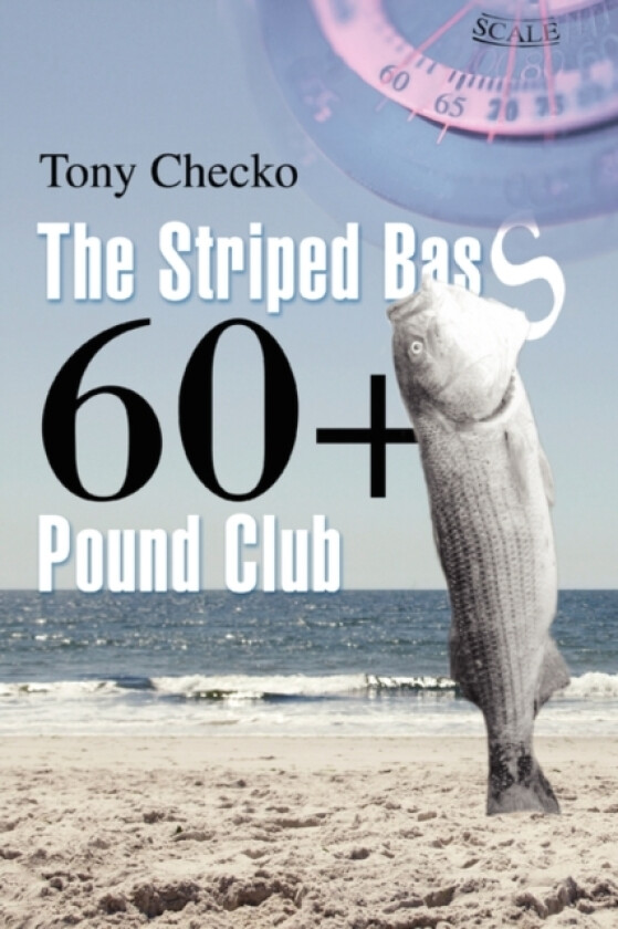 The Striped Bass 60+ Pound Club av Tony Checko (Hardcover)