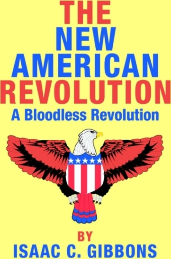 The New American Revolution av Isaac C Gibbons (Hardcover)
