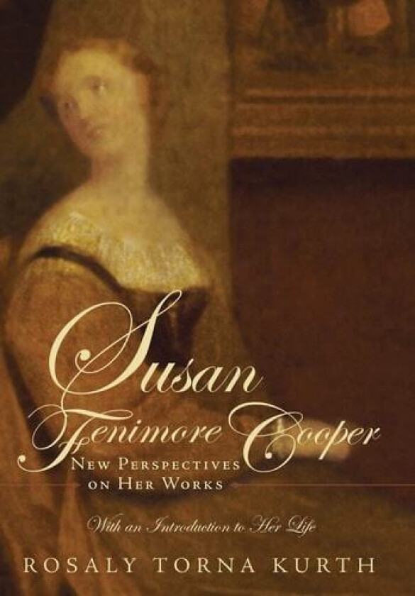 Susan Fenimore Cooper av Rosaly Torna Kurth (Hardcover)