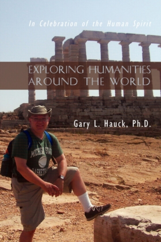 Exploring Humanities Around the World av Ph D Gary L Hauck (Paperback)