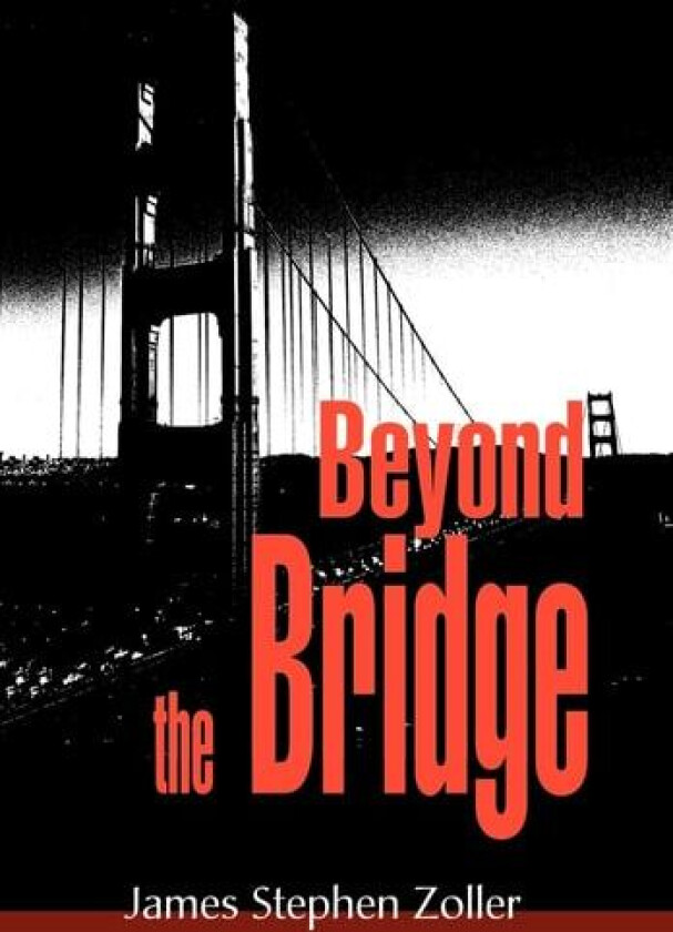 Beyond the Bridge av James S Zoller (Hardcover)