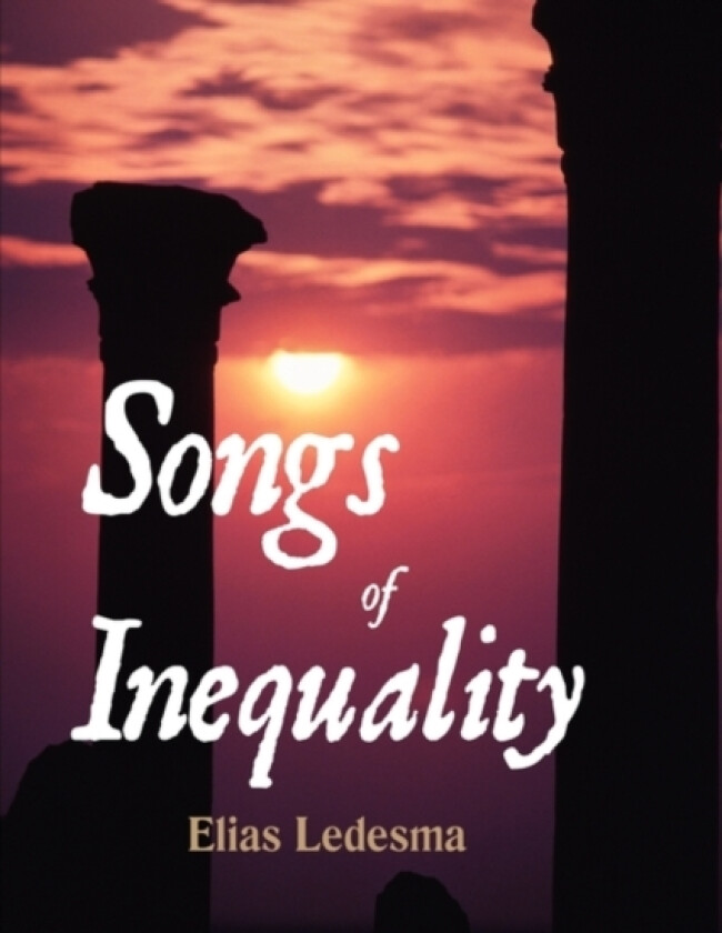 Songs of Inequality av Elias Ledesma (Hardcover)