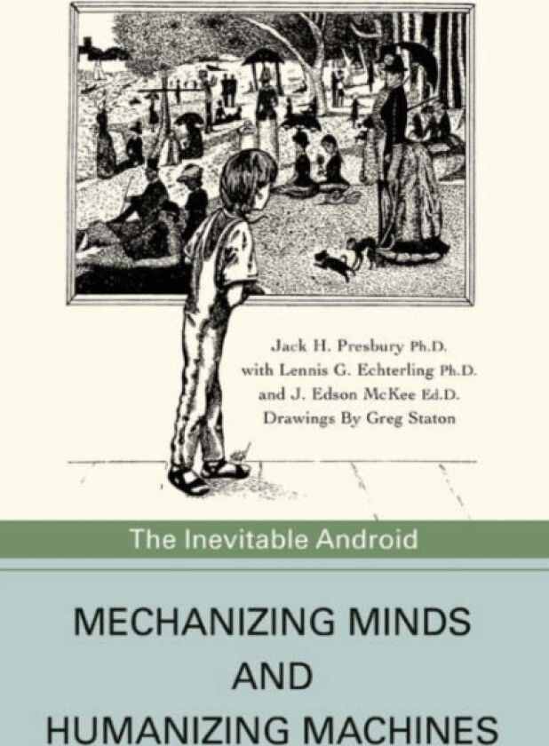 Mechanizing Minds and Humanizing Machines av Jack H PH D Presbury (Paperback)