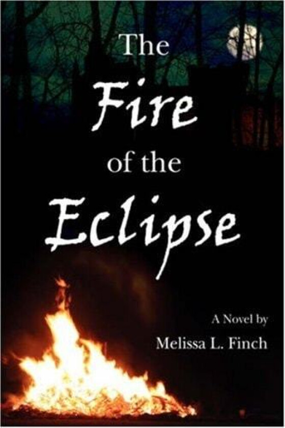 The Fire of the Eclipse av Melissa L Finch (Hardcover)