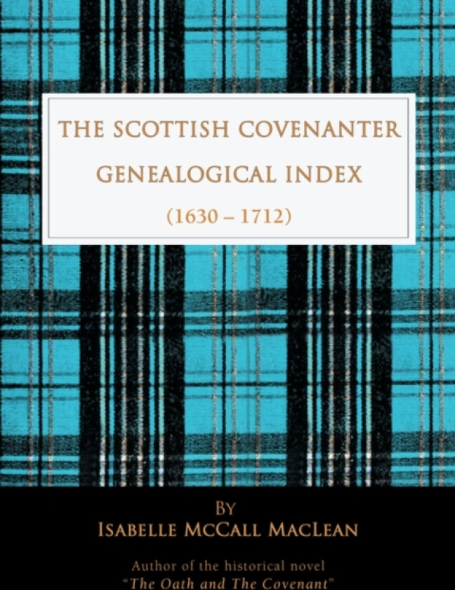 The Scottish Covenanter Genealogical Index - (1630-1712) av Isabelle McCall MacLean (Paperback)