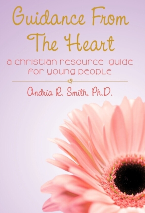 Guidance from the Heart av Ph D Andria R Smith (Hardcover)