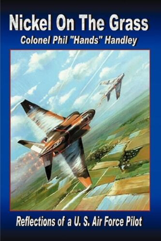Nickel On The Grass av Philip Hand Handley Colonel Usaf (Paperback)