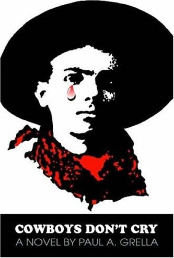 Cowboys Don't Cry av Paul A Grella (Hardcover)