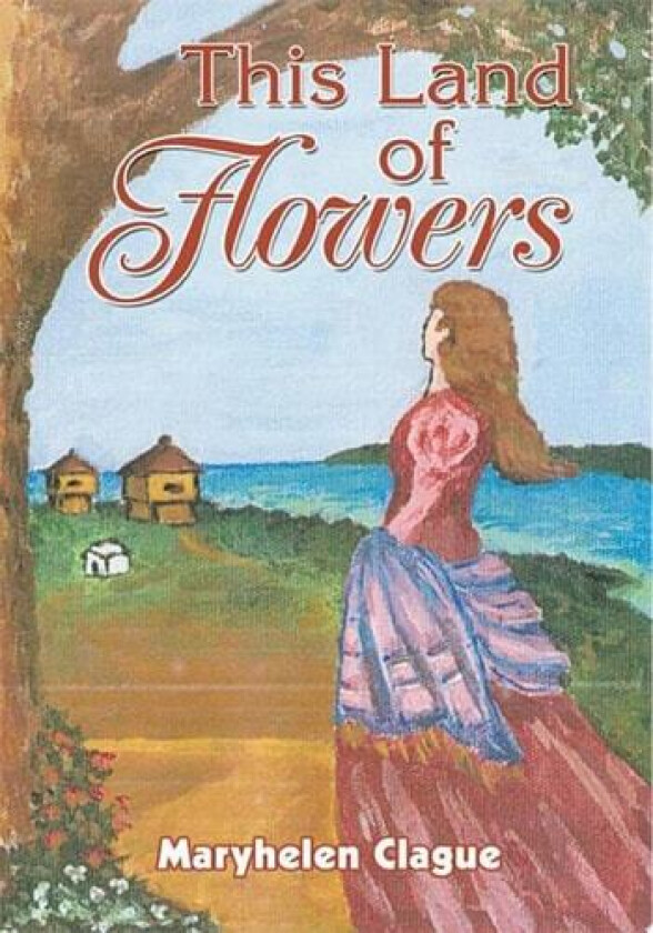This Land of Flowers av Maryhelen Clague (Paperback)