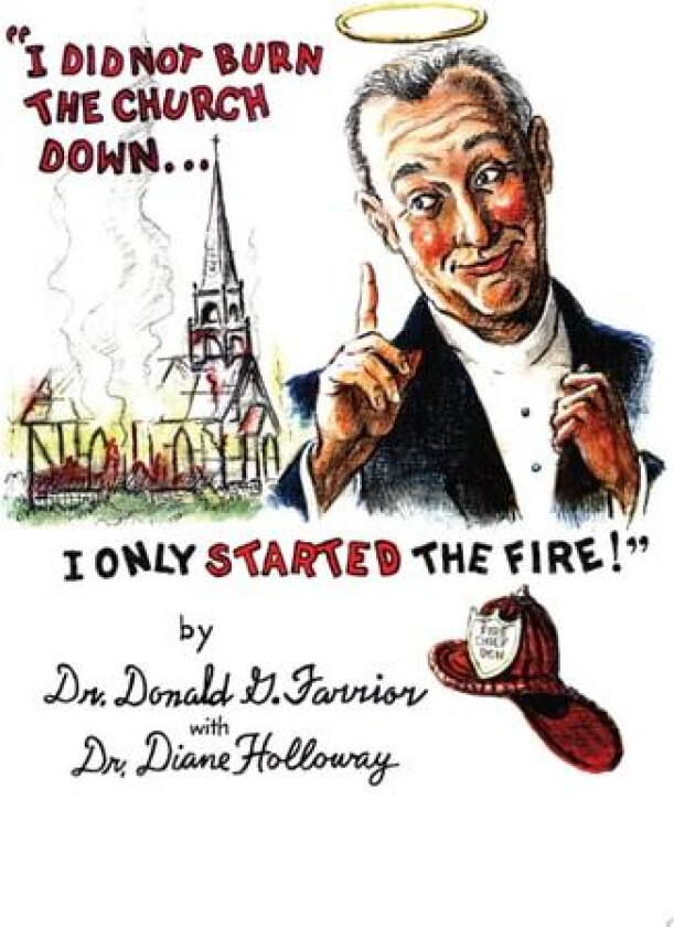 I Did Not Burn the Church Down...I Only Started the Fire! av Dr Donald G Farrior (Paperback)