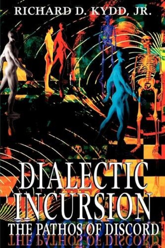 Dialectic Incursion: The Pathos of Discord av Richard Kydd Jr (Paperback)