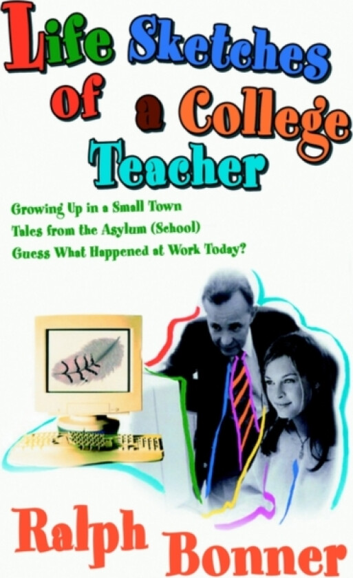 Life Sketches of a College Teacher av Ralph Bonner (Hardcover)