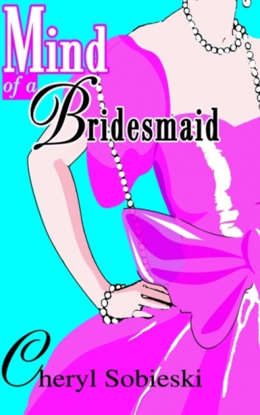 Mind of a Bridesmaid av Cheryl Sobieski (Paperback)