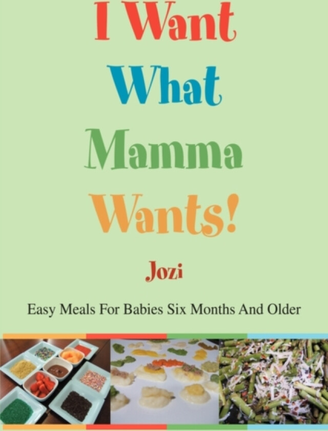 I Want What Mamma Wants! av Jozi (Hardcover)