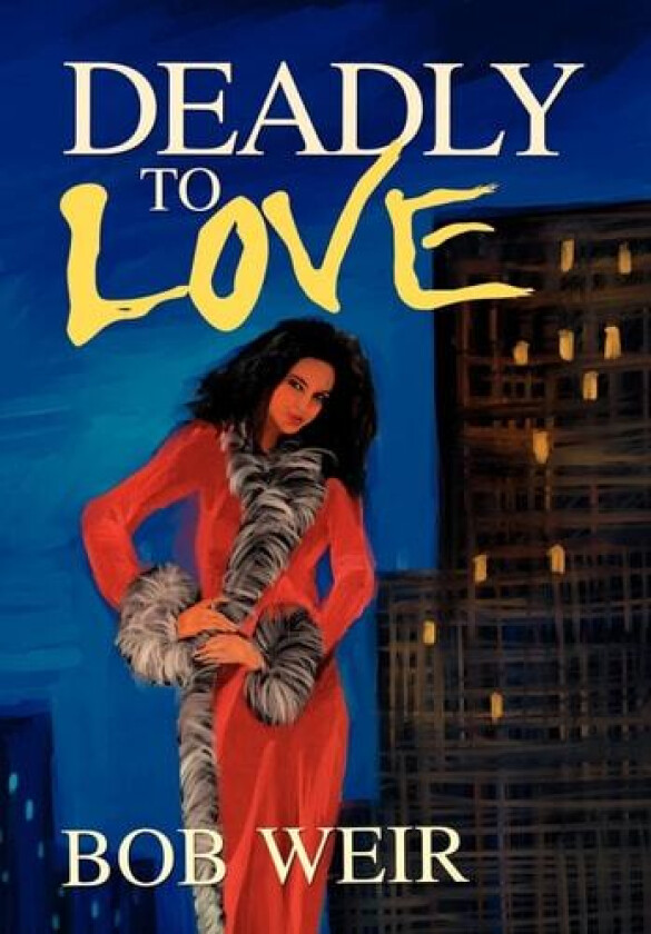 Deadly To Love av Bob Weir (Hardcover)