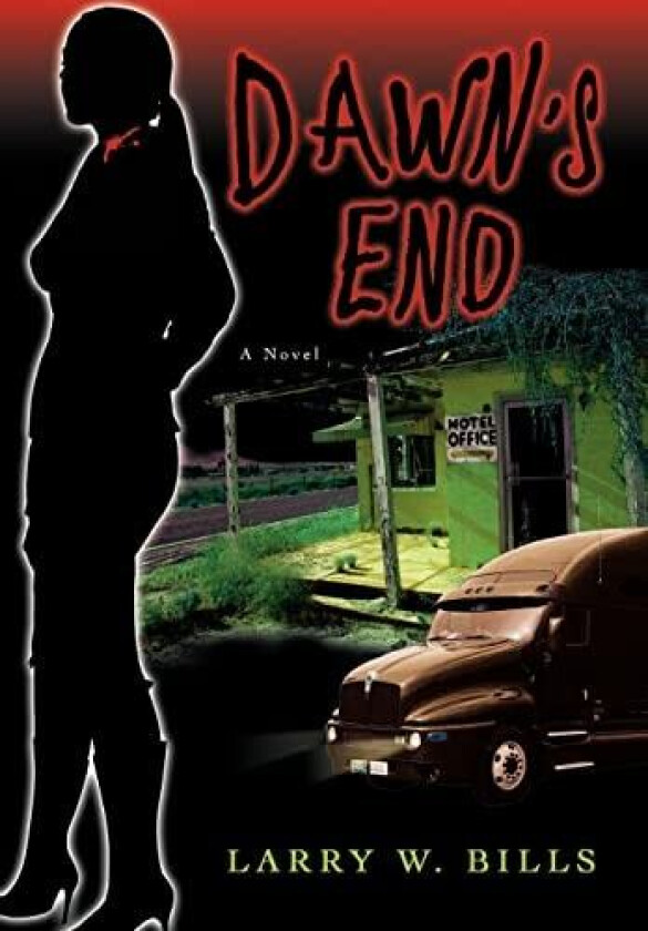 Dawn's End av Larry W Bills (Hardcover)