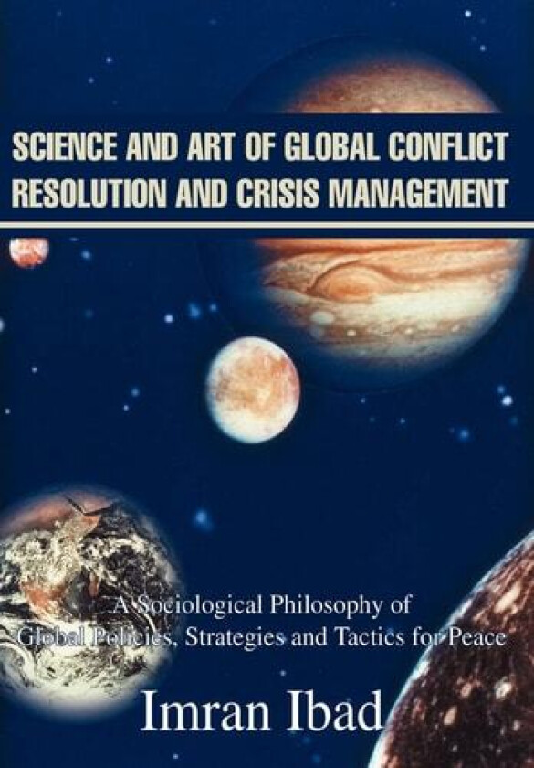Science and Art of Global Conflict Resolution and Crisis Management av Imran Ibad (Hardcover)