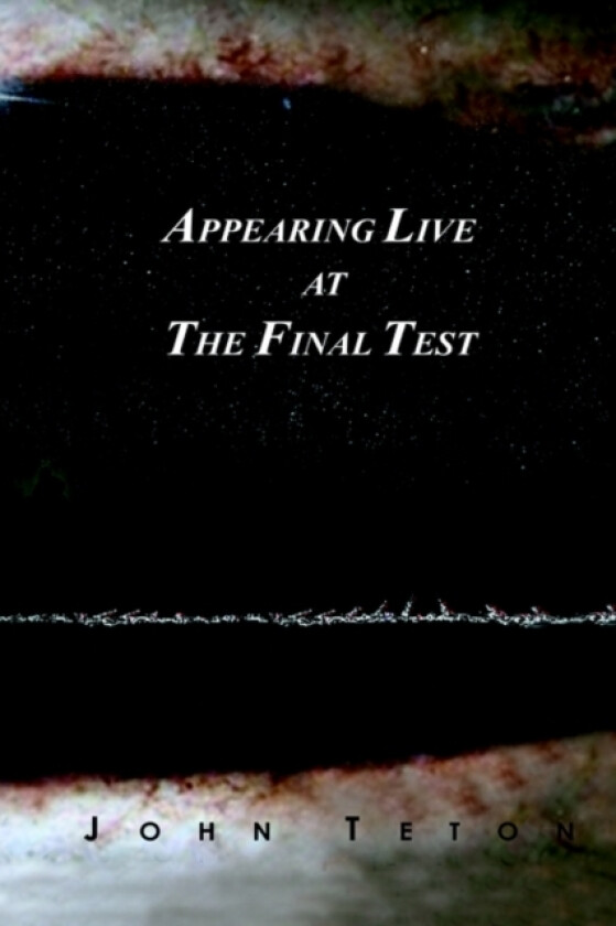 Appearing Live At The Final Test av John Teton (Paperback)
