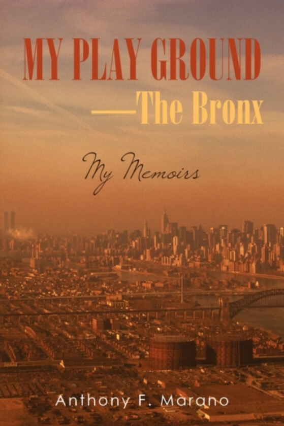 My Play Ground-The Bronx av Anthony F Marano (Hardcover)