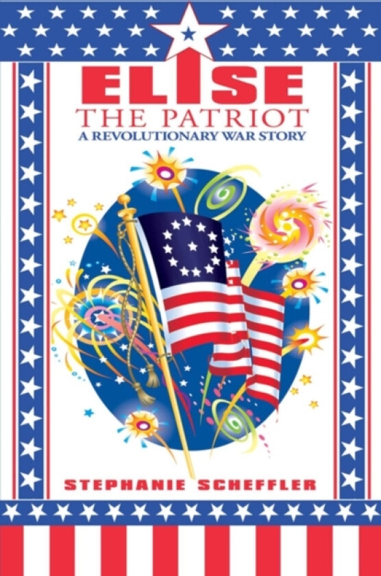 Elise the Patriot av Stephanie Scheffler (Paperback)