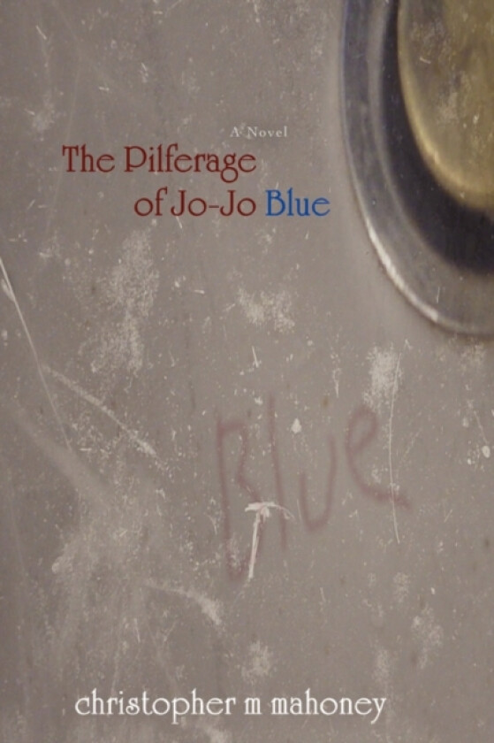 The Pilferage of Joe-Joe Blue av Christopher M Mahoney (Paperback)