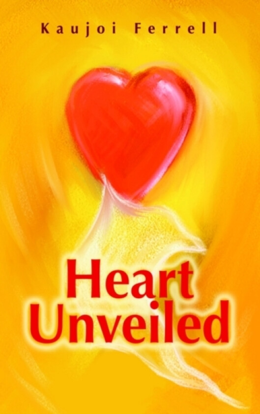 Heart Unveiled av Kaujoi Ferrell (Hardcover)