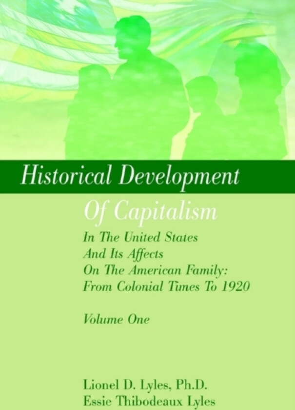 Historical Development Of Capitalism In The United States And Its Affects On The American Family av Lionel D Ph.D. Lyles (Paperback)