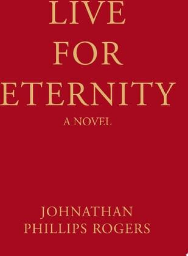Live for Eternity av Johnathan Phillips Rogers (Paperback)