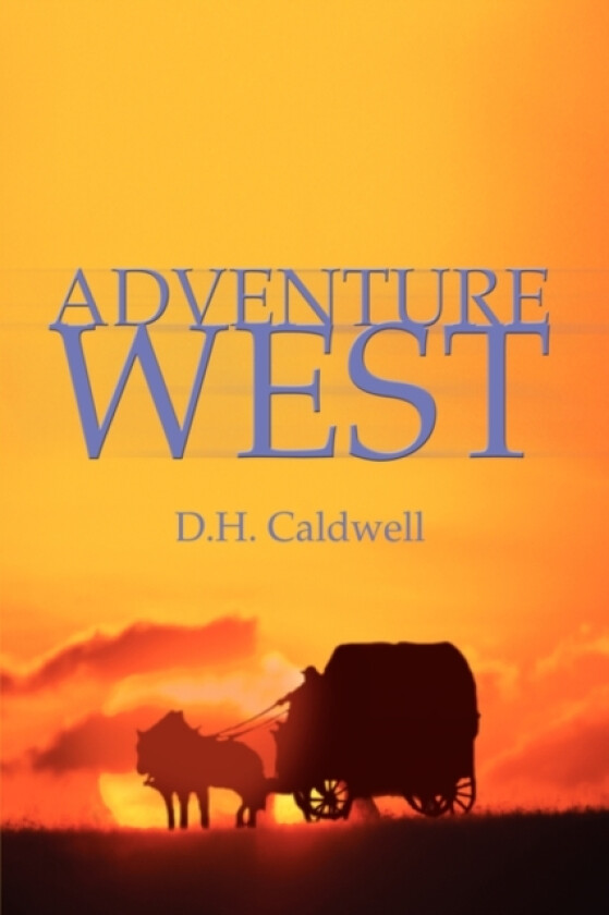 Adventure West av D H Caldwell (Hardcover)