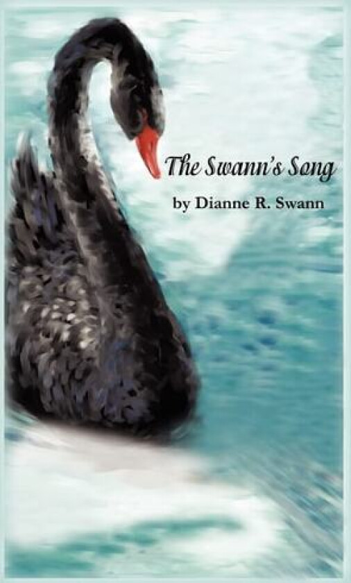 The Swann's Song av Dianne R Swann (Hardcover)
