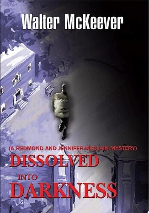 Dissolved Into Darkness av Walter McKeever (Paperback)