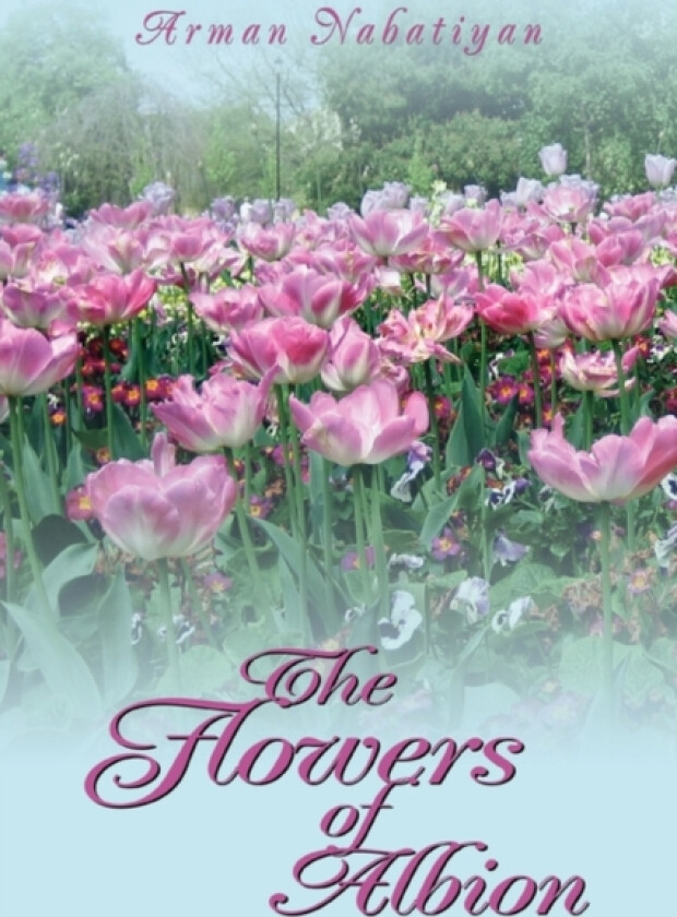 The Flowers of Albion av Arman Nabatiyan (Paperback)