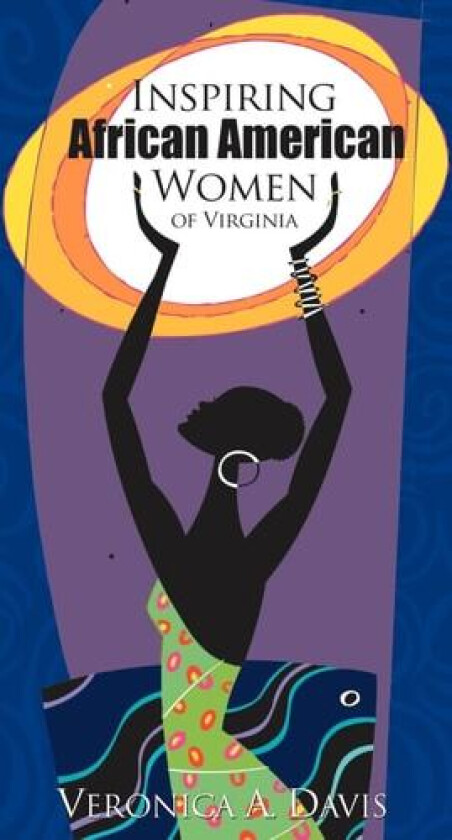Inspiring African American Women of Virginia av Veronica A Davis (Hardcover)