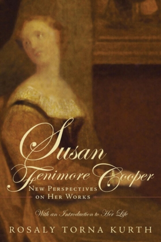Susan Fenimore Cooper av Rosaly Torna Kurth (Paperback)