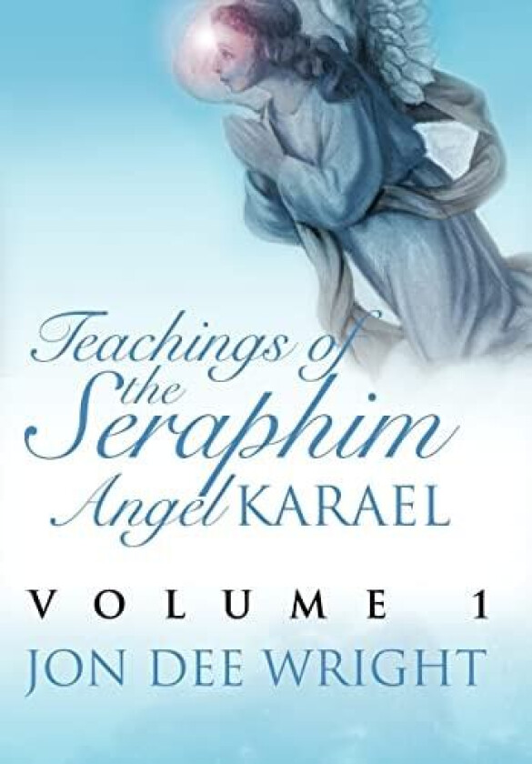 Teachings of the Seraphim Angel KARAEL av Jon Dee Wright (Hardcover)