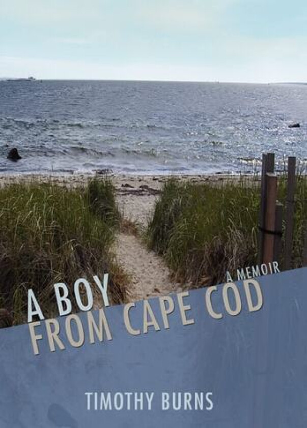 A Boy From Cape Cod av Timothy Burns (Hardcover)