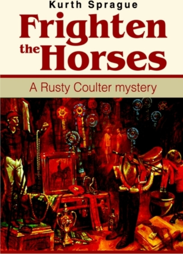 Frighten the Horses av Kurth Sprague (Hardcover)
