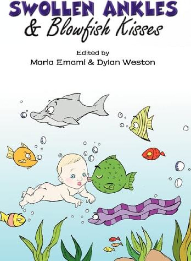 Swollen Ankles & Blowfish Kisses av Maria Emami (Hardcover)