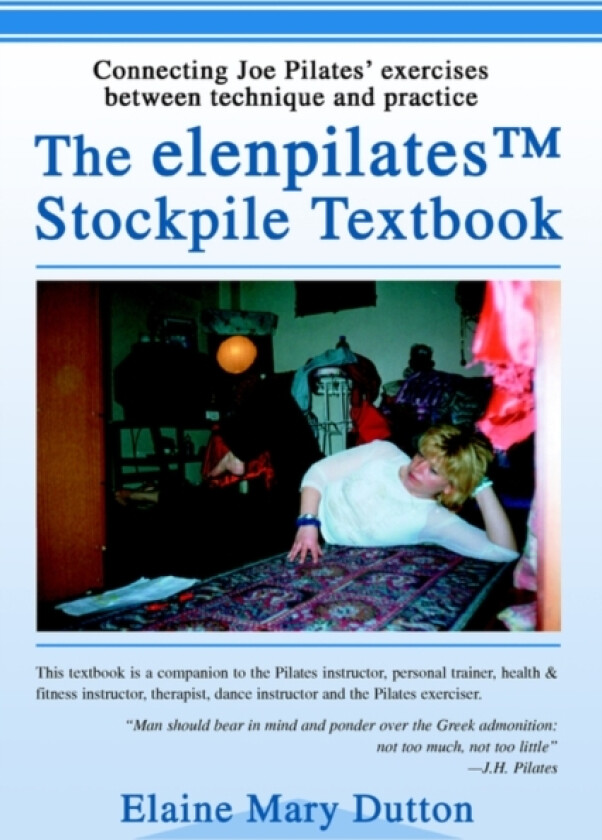 The elenpilatesTM Stockpile Textbook av Elaine Mary Dutton (Paperback)