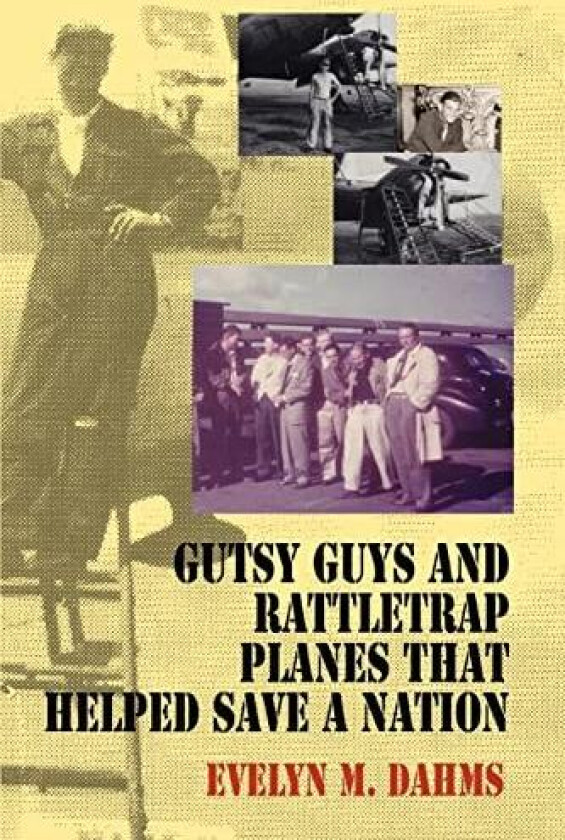 Gutsy Guys and Rattletrap Planes That Helped Save a Nation av Evelyn M Dahms (Paperback)