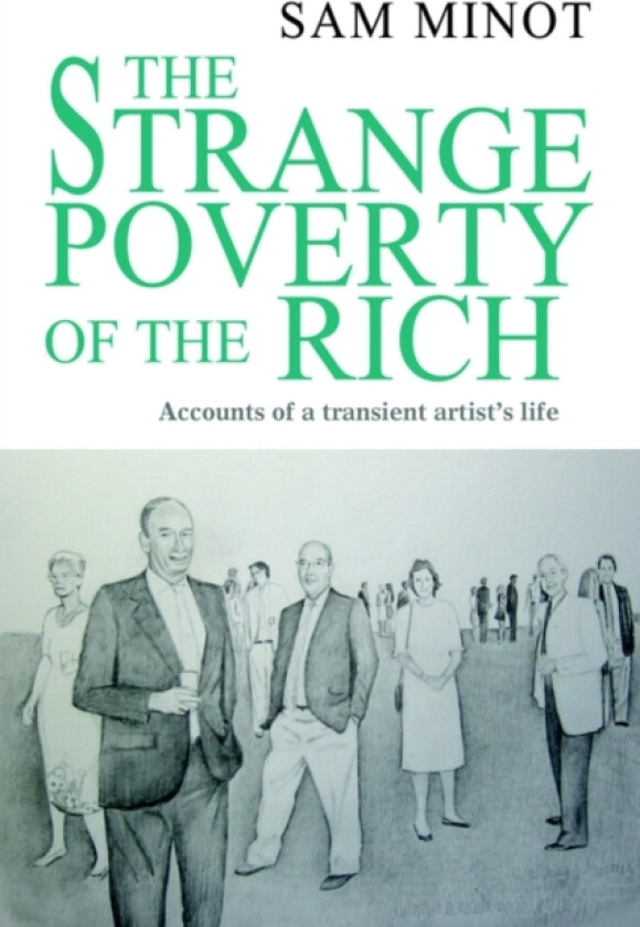 The Strange Poverty of the Rich av Sam Minot (Hardcover)