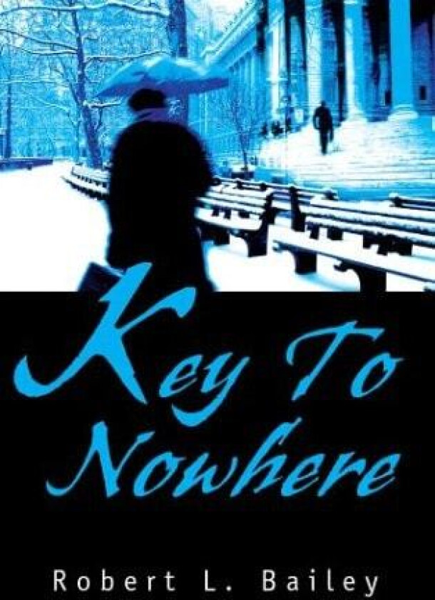 Key To Nowhere av Robert L Bailey (Hardcover)