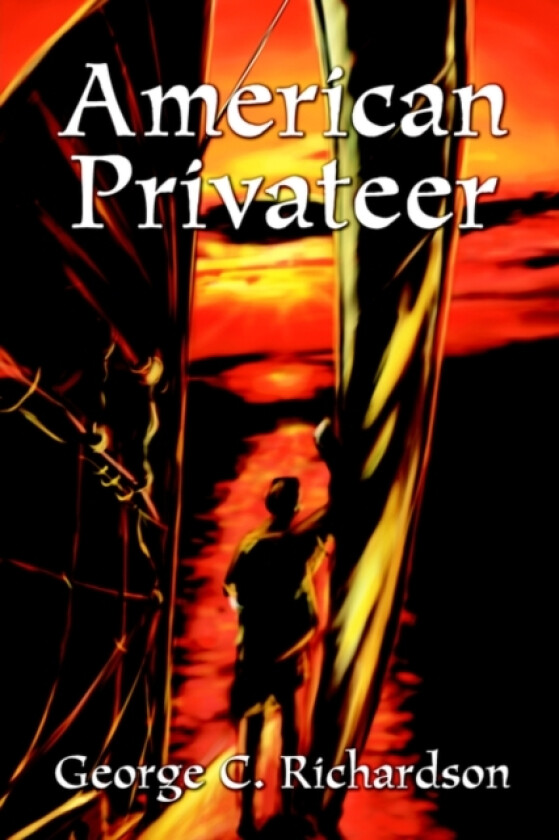 American Privateer av George C Richardson (Hardcover)