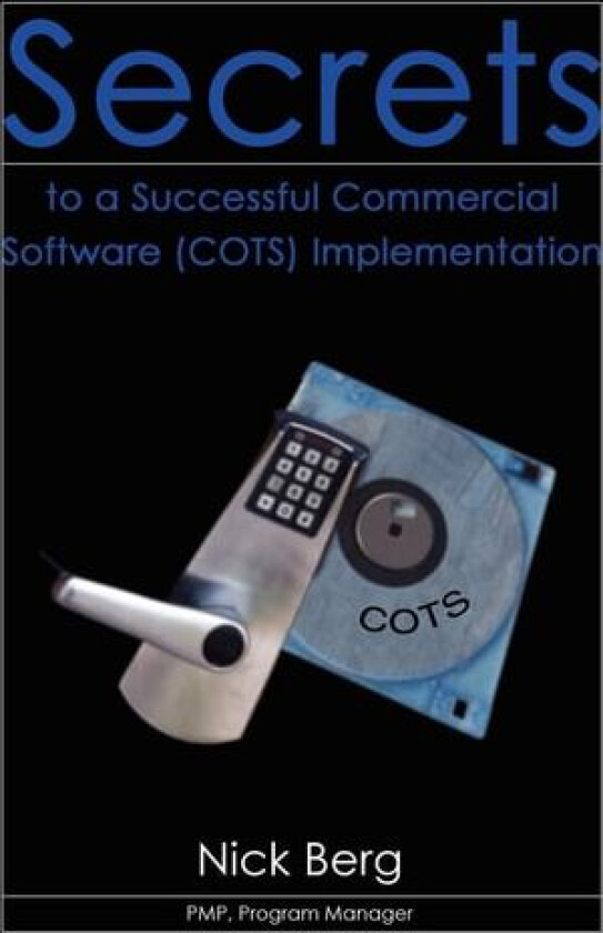 Secrets to a Successful Commercial Software (Cots) Implementation av Nick Berg (Hardcover)