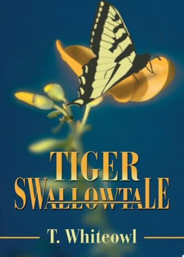 Tiger Swallowtale av Whiteowl T Whiteowl (Paperback)