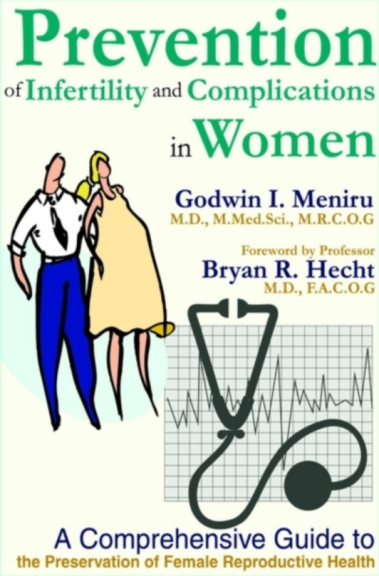 Prevention of Infertility and Complications in Women av Godwin I Meniru (Hardcover)